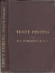 THE ART OF TROUT FISHING ON RAPID STREAMS: comprising a complete system of fishing the North Devon streams and their like... By H.C. Cutcliffe, F.R.C.S. Second edition.