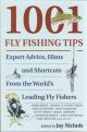 1001 FLY FISHING TIPS: EXPERT ADVICE, HINTS, AND SHORTCUTS FROM THE WORLD'S LEADING FLY FISHERS. Edited by Jay Nichols.