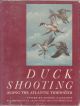 DUCK SHOOTING ALONG THE ATLANTIC TIDEWATER. Edited by Eugene V. Connett.