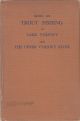 NOTES ON TROUT FISHING IN LAKE VYRNWY AND THE UPPER VYRNWY RIVER. By Richard E. Threlfall.