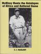 MCELROY HUNTS THE ANTELOPES OF AFRICA AND ANTLERED GAME: Campfire tales about big game hunting on six continents. By C.J. McElroy. With a Foreword by Bill Quimby.