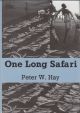 ONE LONG SAFARI. By Peter W. Hay.