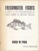 FRESHWATER FISHES: A guide to the identification of those found in British waters. By David W. Park.