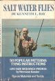 SALT WATER FLIES: POPULAR PATTERNS AND HOW TO TIE THEM. By Kenneth E. Bay and Hermann Kessler.