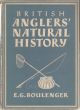 BRITISH ANGLERS' NATURAL HISTORY. By E. G. Boulenger. Number 109 in the Britain in Pictures series.