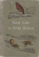 BIRD LIFE IN WILD WALES. By J.A. Walpole-Bond. Illustrated with photographs by Oliver G. Pike. Second impression.