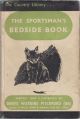 THE SPORTSMAN'S BEDSIDE BOOK. By D.J. Watkins-Pitchford (B.B.). Illustrated by the author and G.D. Armour. Reprinted in The Country Library.