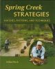 SPRING CREEK STRATEGIES: HATCHES, PATTERNS, AND TECHNIQUES. By Mike Heck. Photographs by Jay Nichols.