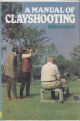 A MANUAL OF CLAYSHOOTING. By Chris Cradock.