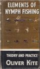 ELEMENTS OF NYMPH FISHING: THEORY AND PRACTICE. By Oliver Kite. Series editor Kenneth Mansfield.