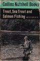 TROUT, SEA TROUT AND SALMON FISHING. By W.B. Currie. With line drawings. Collins Nutshell Book No.23.