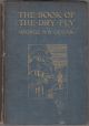 THE BOOK OF THE DRY FLY. By George A.B. Dewar. New edition, with contributions by The Duke of Rutland and J.E. Booth.