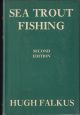 SEA TROUT FISHING: A GUIDE TO SUCCESS. By Hugh Falkus.