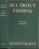 SEA TROUT FISHING: A GUIDE TO SUCCESS. By Hugh Falkus.