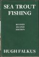 SEA TROUT FISHING: A GUIDE TO SUCCESS. By Hugh Falkus.