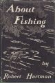 ABOUT FISHING. By Robert Hartman. Fourth edition.