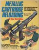 METALLIC CARTRIDGE RELOADING. THE COMPLETE HOW AND WHY OF CENTERFIRE CARTRIDGE RELOADING. By Edward A. Matunas.