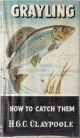 GRAYLING: HOW TO CATCH THEM. By H.G.C. Claypoole. Series editor Kenneth Mansfield.