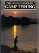 THE GUINNESS GUIDE TO GAME FISHING. By William B. Currie.