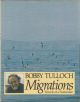 MIGRATIONS: TRAVELS OF A NATURALIST. By Bobby Tulloch.