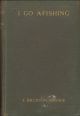 I GO A-FISHING. By J. Brunton Blaikie, M.D.