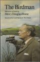 THE BIRDMAN: MEMORIES OF BIRDS. By Henry Douglas-Home. With a foreword by The Lord Home of the Hirsel. Edited by John McEwen. Line drawings by Sir Peter Scott and Robert Gillmor.