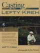 CASTING WITH LEFTY KREH. By Lefty Kreh.