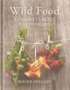 WILD FOOD: A COMPLETE GUIDE FOR FORAGERS. By Roger Phillips.