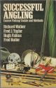 SUCCESSFUL ANGLING: COARSE FISHING TACKLE AND METHODS. By Richard Walker, Fred J. Taylor, Fred Buller and Hugh Falkus.