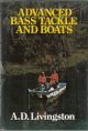 ADVANCED BASS TACKLE AND BOATS. By A.D. Livingston.