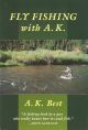 FLY FISHING WITH A.K. By A.K. Best.