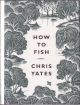 HOW TO FISH. By Chris Yates.