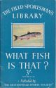 WHAT FISH IS THAT? AN ILLUSTRATED GUIDE TO THE FRESHWATER FISH OF ENGLAND, SCOTLAND AND WALES. Compiled by Michael Shephard.