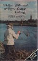 PELHAM MANUAL OF RIVER COARSE FISHING. Revised edition. By Peter Wheat. Line drawings by Baz East.