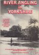 RIVER ANGLING IN YORKSHIRE: AN ILLUSTRATED GUIDE TO OVER 100 DAY TICKET WATERS ON YORKSHIRE'S RIVERS AND CANALS. Photographed and compiled by Mel Hulme. Researched by Stuart Thompson.