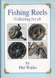 FISHING REELS: COLLECTING FOR ALL. By Phil Waller. First edition.