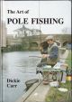 THE ART OF POLE FISHING. By Dickie Carr.