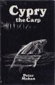 CYPRY: THE STORY OF A CARP. By Peter Mohan. Second edition.