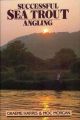 SUCCESSFUL SEA TROUT ANGLING: THE PRACTICAL GUIDE. By Graeme Harris and Moc Morgan.