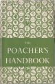 THE POACHER'S HANDBOOK: FOR THE MAN WITH THE HARE POCKET AND THE BOY WITH THE SNARE. By Ian Niall.