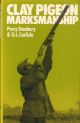 CLAY PIGEON MARKSMANSHIP. By Percy Stanbury and G.L. Carlisle. Photography by G.L. Carlisle.