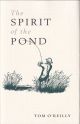 THE SPIRIT OF THE POND. By Tom O'Reilly. First edition.