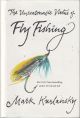 THE UNREASONABLE VIRTUE OF FLY FISHING. By Mark Kurlansky.