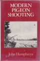 MODERN PIGEON SHOOTING. By John Humphreys.