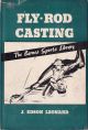 FLY-ROD CASTING: TECHNIQUES LURES TACKLE. By J. Edson Leonard. The Barnes Sports Library.