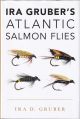 IRA GRUBER'S ATLANTIC SALMON FLIES. By Ira D. Gruber.