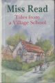 TALES FROM A VILLAGE SCHOOL. By Miss Read.