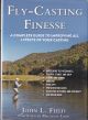 FLY-CASTING FINESSE: A complete guide to improving all aspects of your casting. By John L. Field.