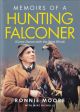 MEMOIRS OF A HUNTING FALCONER (COME DANCE WITH THE WEST WIND). By Ronnie  Moore (with Mike Nicholls).