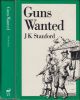 GUNS WANTED. By J.K. Stanford. With illustrations by A.M. Hughes.